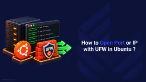 How to Open a Port or IP With UFW in Ubuntu?